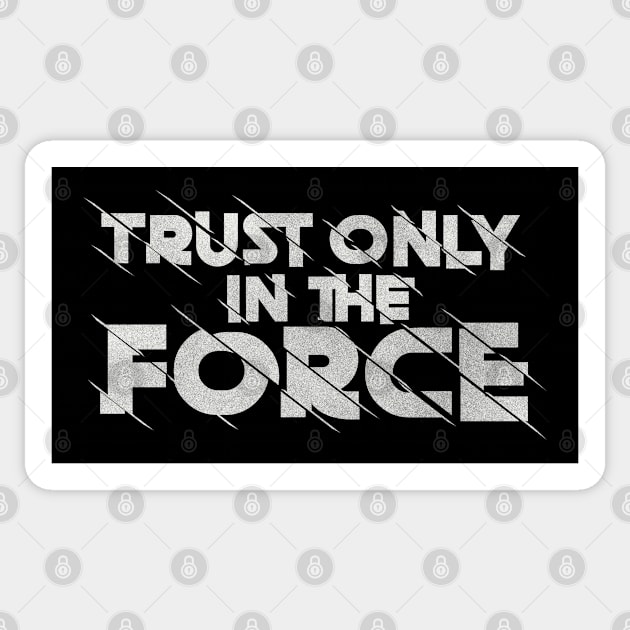 Trust Only in The Force Sticker by Galactee 99